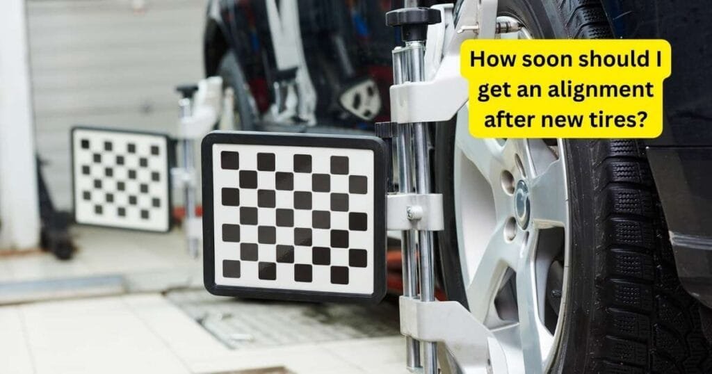How soon should I get an alignment after new tires