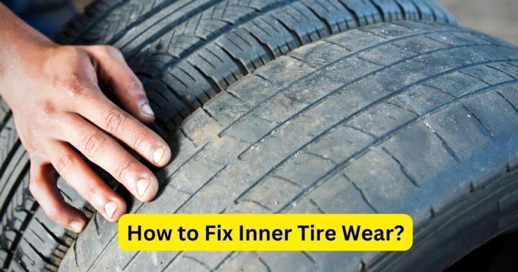 How to Fix Inner Tire Wear?