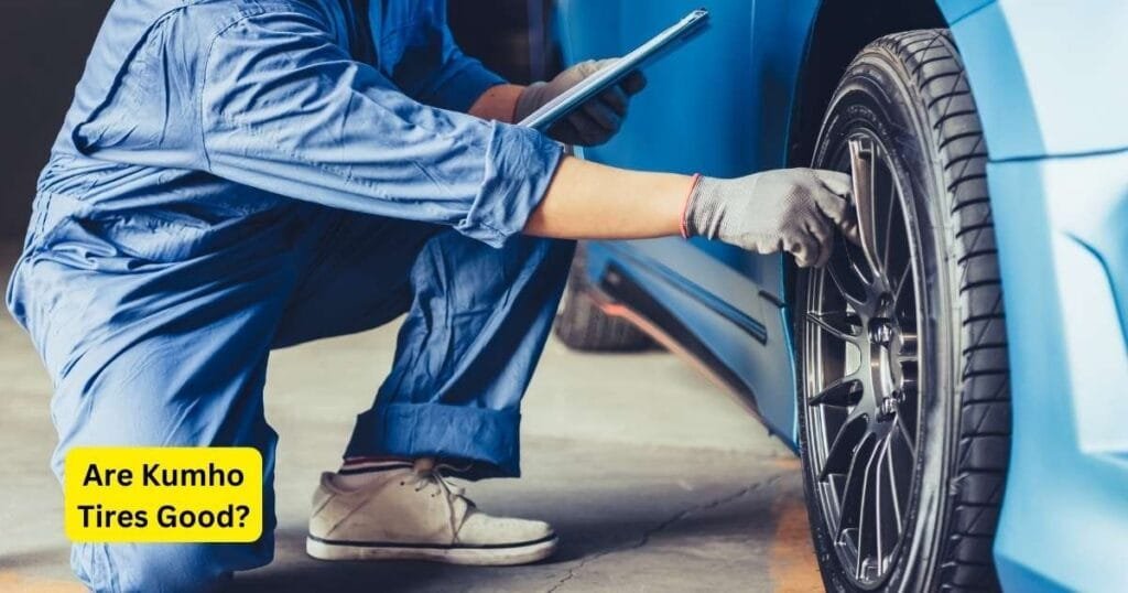 Are Kumho Tires Good?