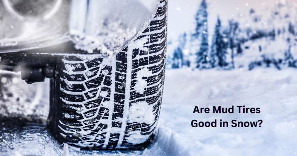 Are Mud Tires Good in Snow